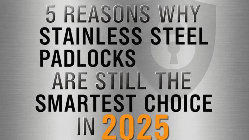 🔒 5 Reasons Why Stainless Steel Pad-locks Are Still the Smartest Choice in 2025